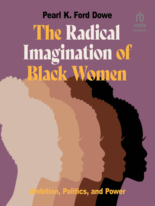 Title details for The Radical Imagination of Black Women by Pearl K. Ford Dowe - Available